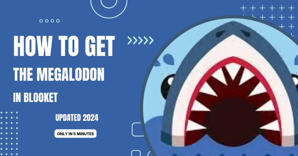 How To Get The Megalodon In Blooket? 5 best ways! 